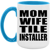 Mom Wife Tile Installer - 15oz Accent Mug Blue