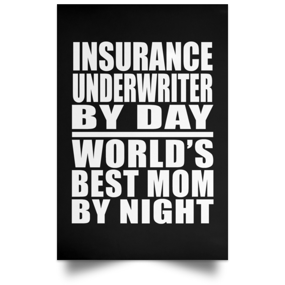 Insurance Underwriter By Day World's Best Mom By Night - Poster Portrait