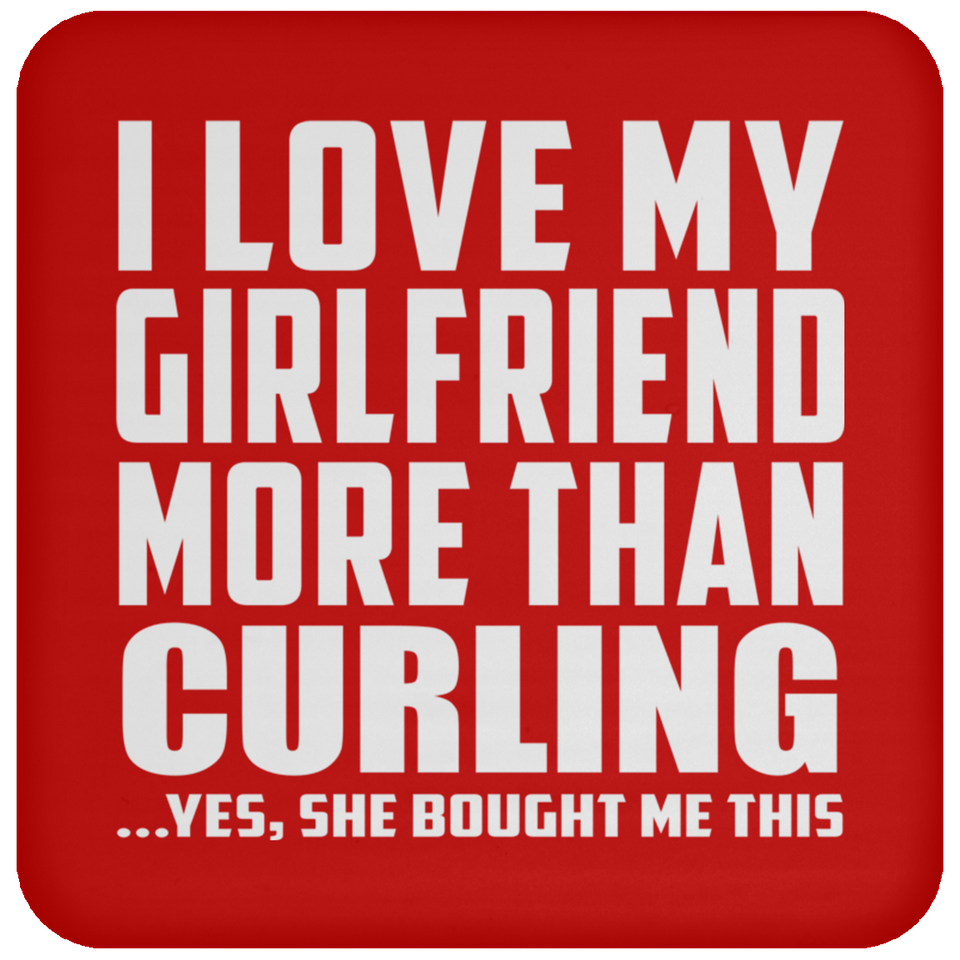 I Love My Girlfriend More Than Curling - Drink Coaster