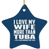 I Love My Wife More Than Tuba - Star Ornament