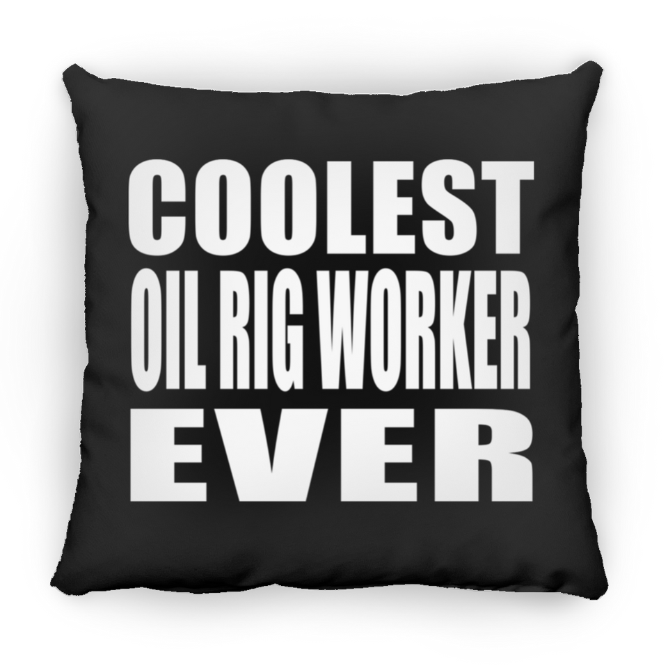 Coolest Oil Rig Worker Ever - Throw Pillow Black
