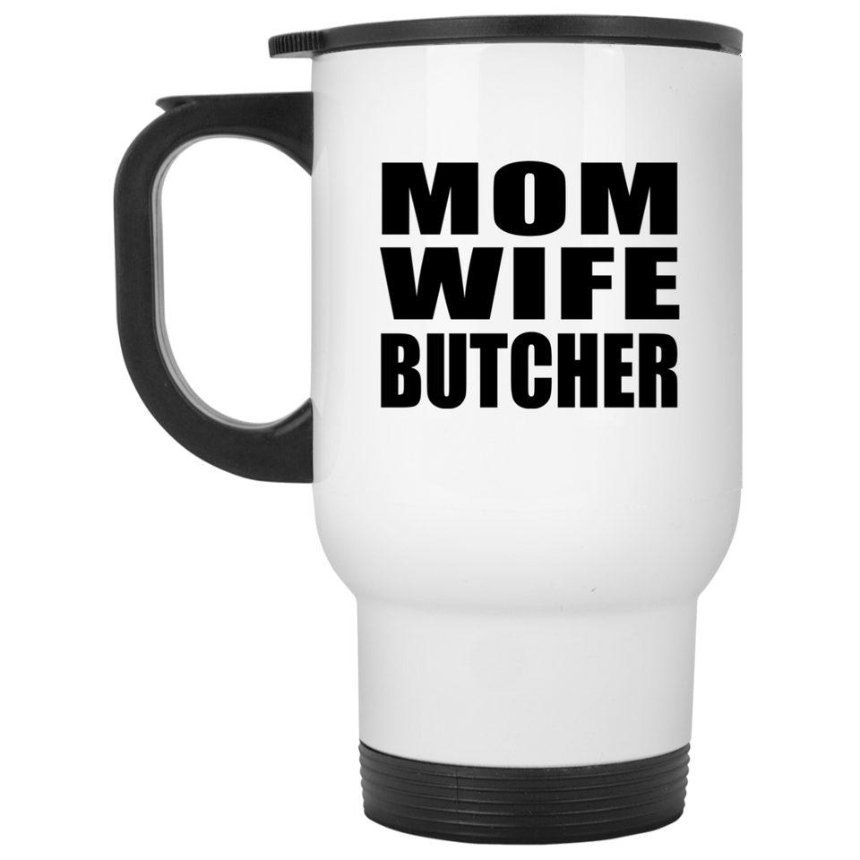 Mom Wife Butcher - White Travel Mug