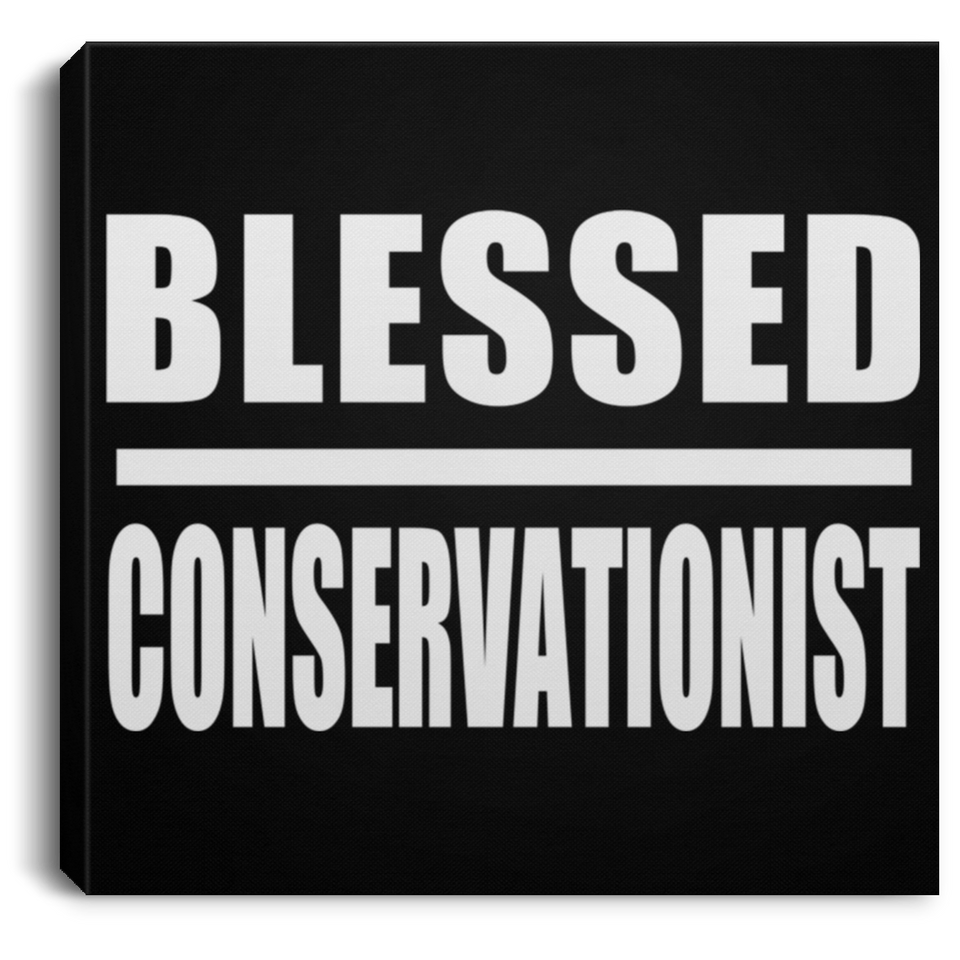 Blessed Conservationist - Canvas Square