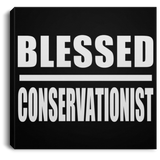 Blessed Conservationist - Canvas Square