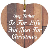 Step Father Is For Life Not Just For Christmas - Heart Ornament E
