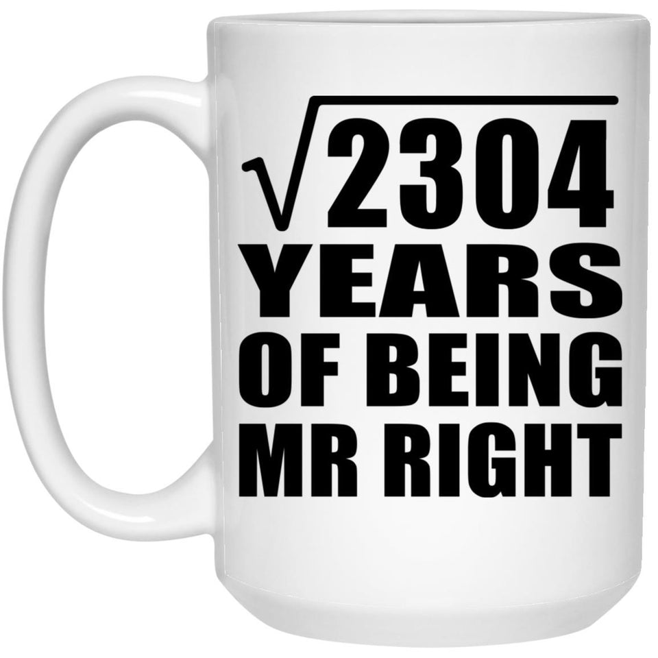 48th Anniversary Square Root of 2304 Years of Being Mr Right - 15oz Coffee Mug