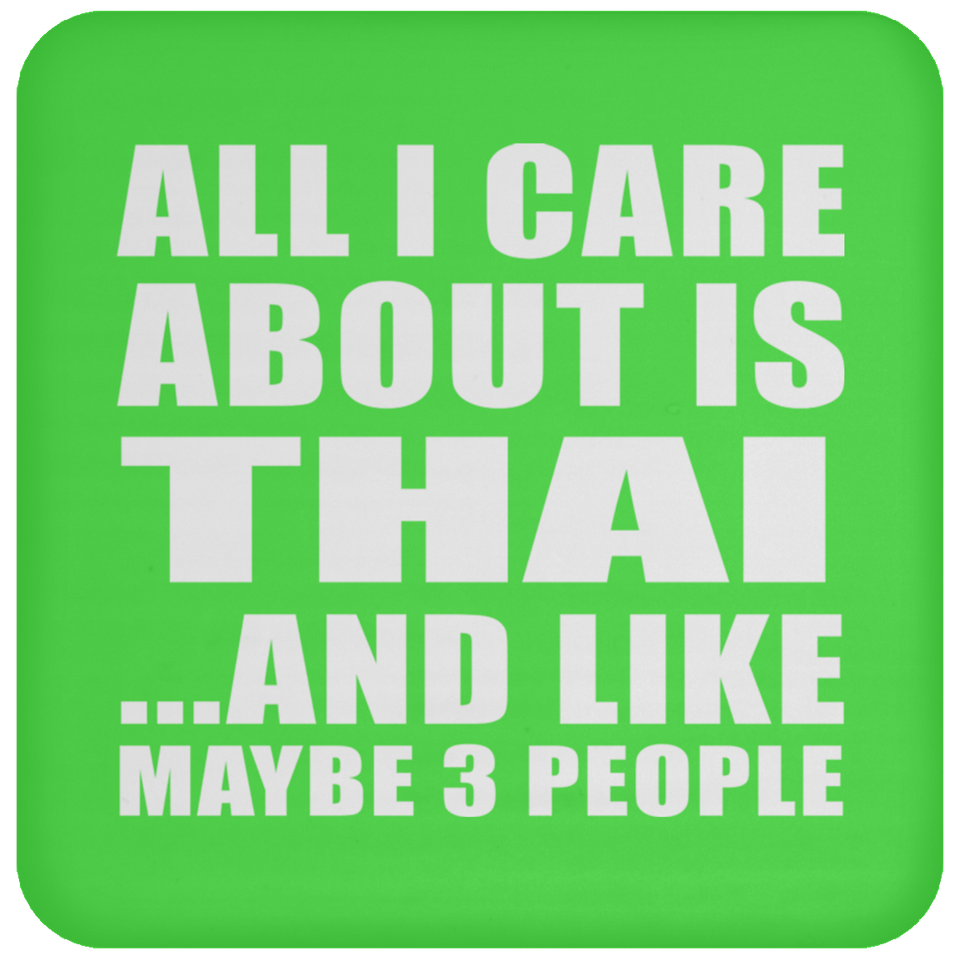 All I Care About Is Thai - Drink Coaster
