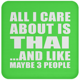 All I Care About Is Thai - Drink Coaster