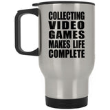 Collecting Video Games Makes Life Complete - Travel Mug Silver