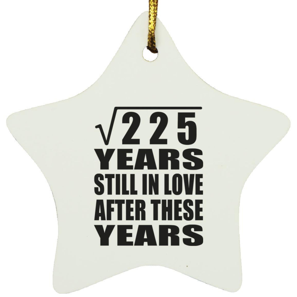 15th Anniversary Square Root of 225 Years Still In Love - Star Ornament