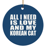 All I Need Is Love And My Korean Cat - Circle Ornament