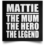 Mattie The Mum The Hero The Legend - Poster Square
