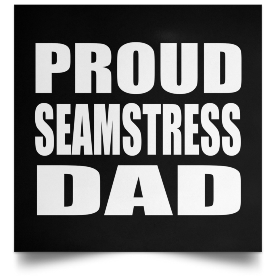 Proud Seamstress Dad - Poster Square