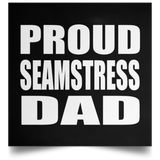 Proud Seamstress Dad - Poster Square