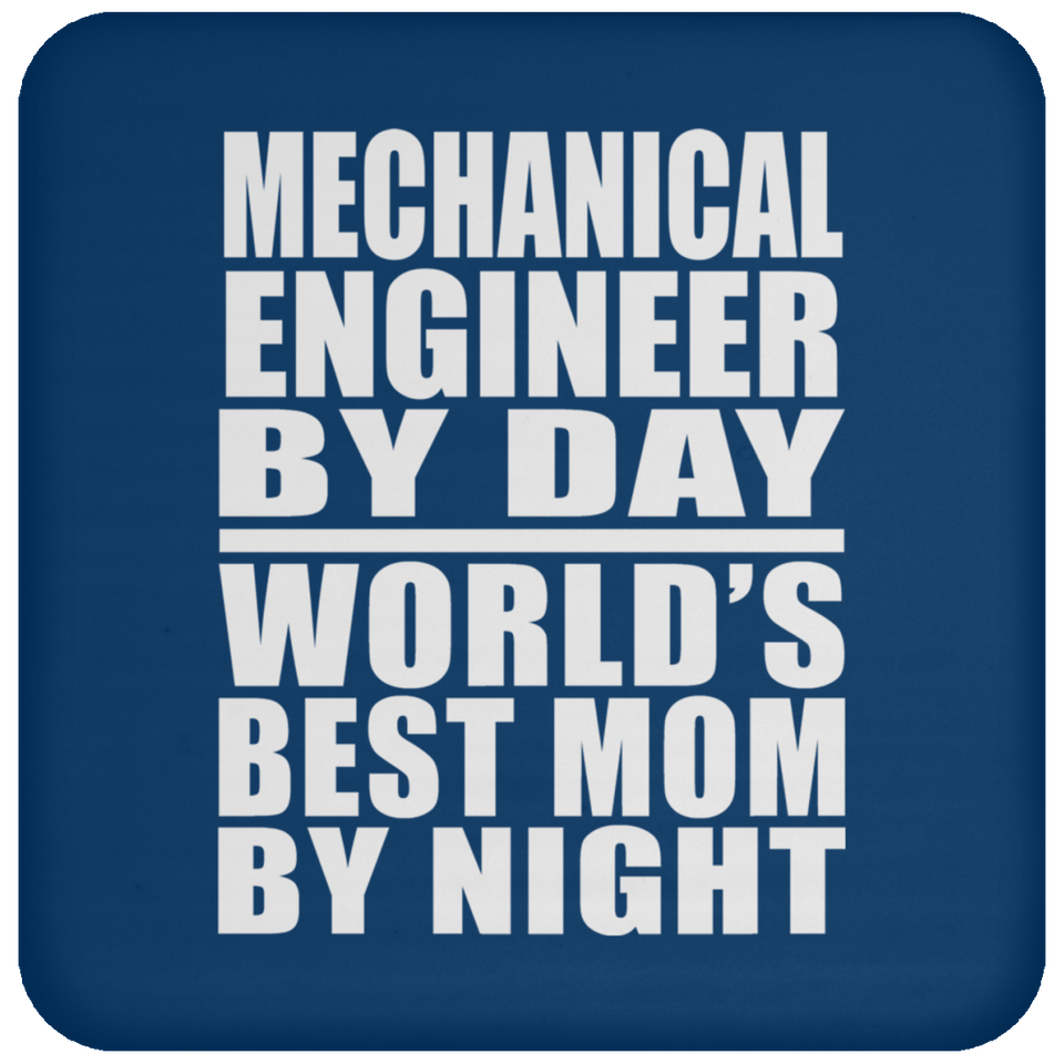 Mechanical Engineer By Day World's Best Mom By Night - Drink Coaster