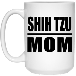 Shih Tzu Mom - 15oz Coffee Mug