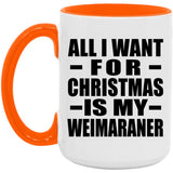 All I Want For Christmas Is My Weimaraner - 15oz Accent Mug Orange