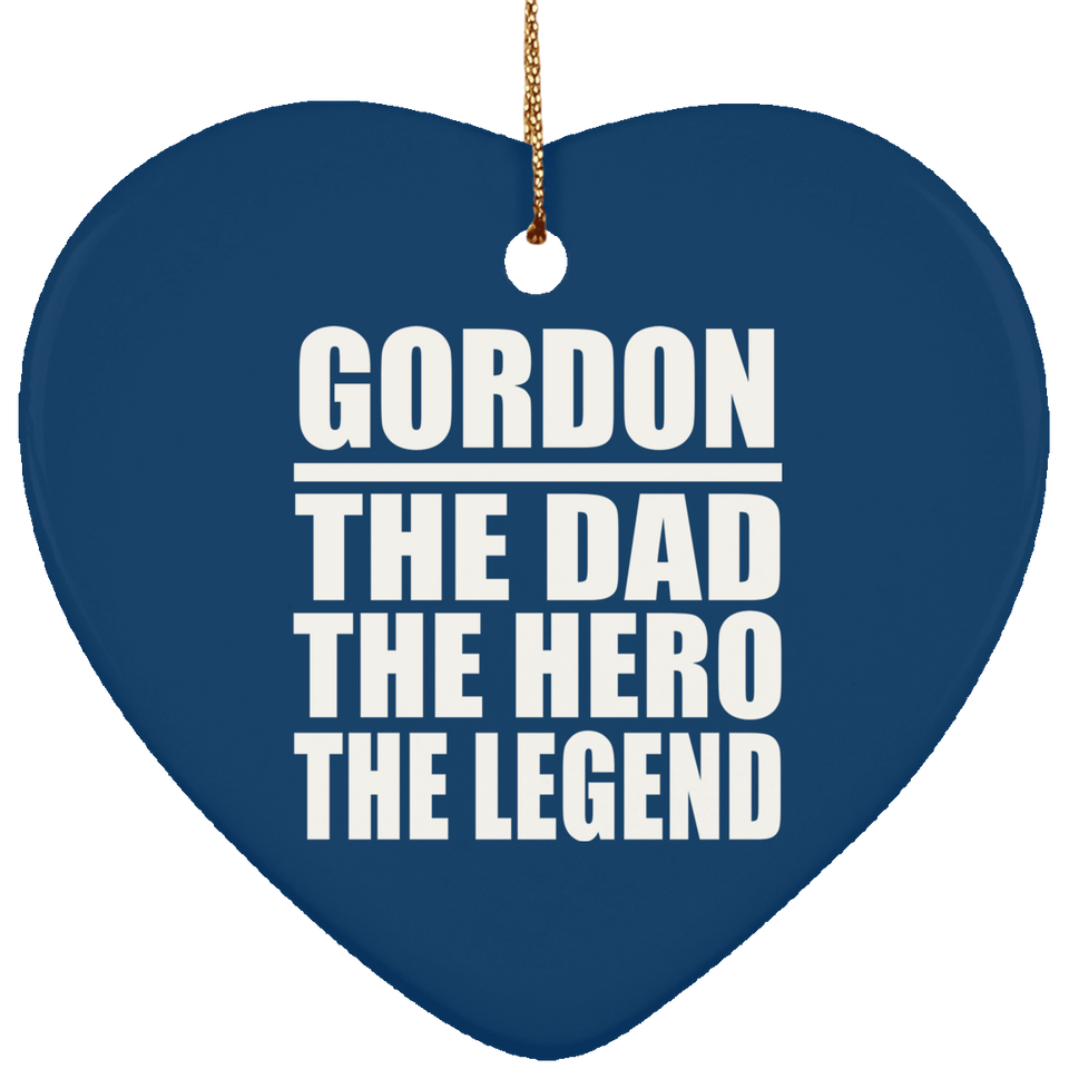 Gordon The Dad The Hero The Legend - Heart Ornament