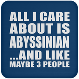 All I Care About Is Abyssinian - Drink Coaster