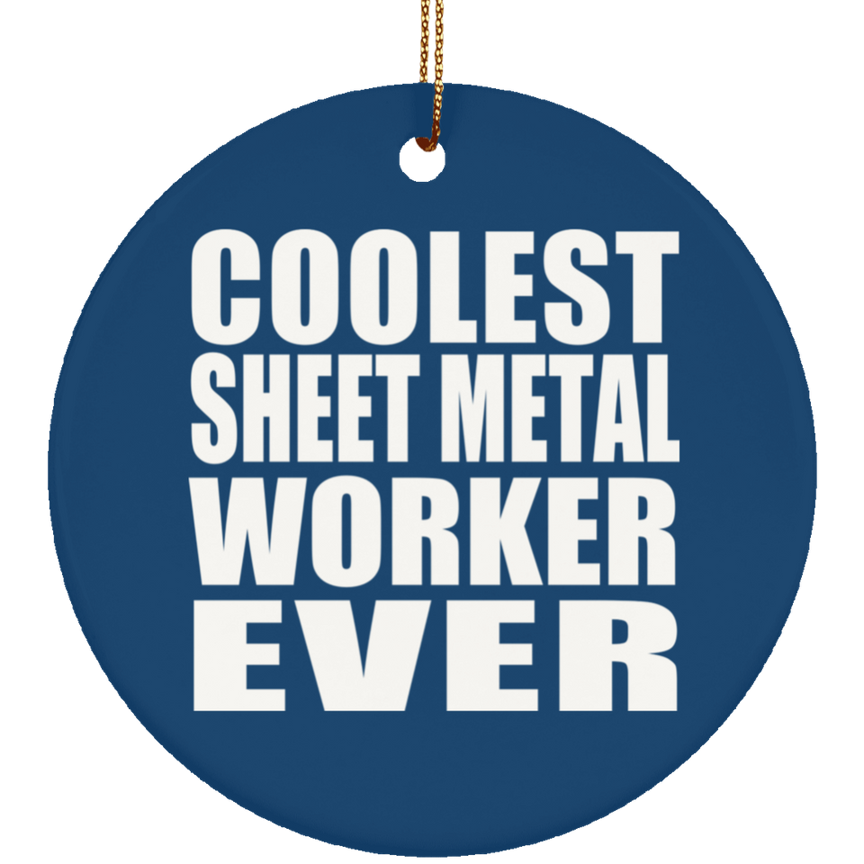 Coolest Sheet Metal Worker Ever - Circle Ornament