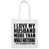 I Love My Husband More Than Whale Watching - Tote Bag White
