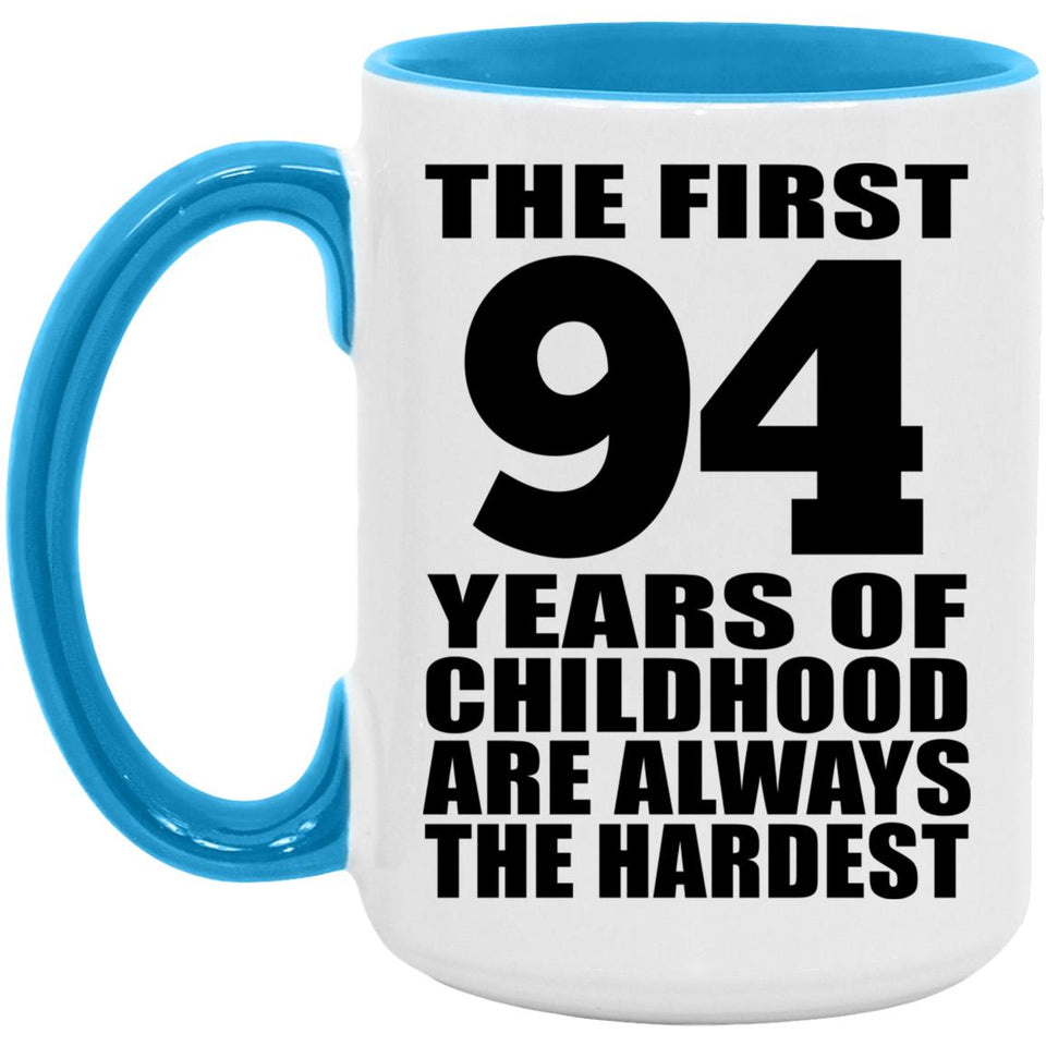 94th Birthday First 94 Years of Childhood Are The Hardest - 15oz Accent Mug Blue
