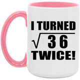 12th Birthday I Turned Square Root of 36 Twice - 15oz Accent Mug Pink