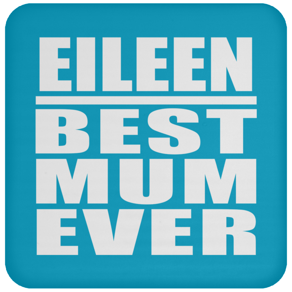 Eileen Best Mum Ever - Drink Coaster