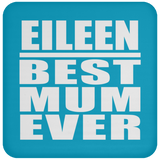 Eileen Best Mum Ever - Drink Coaster