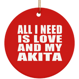 All I Need Is Love And My Akita - Circle Ornament