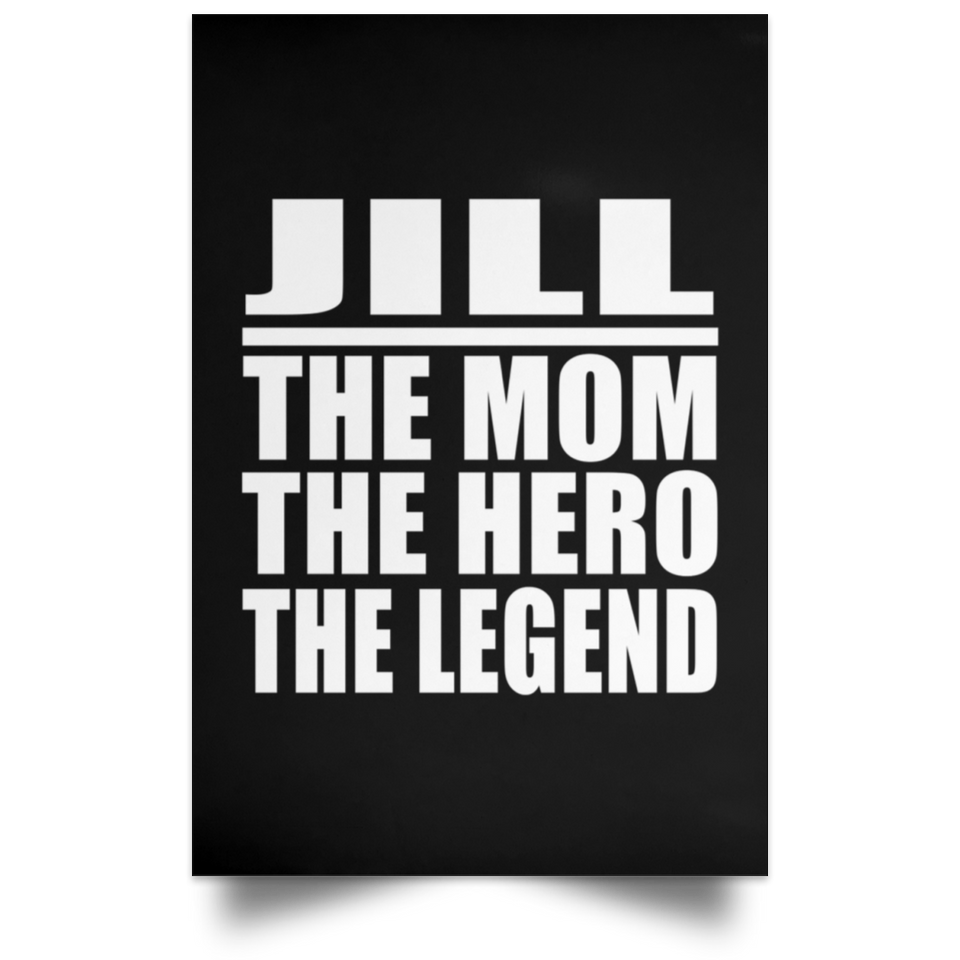 Jill The Mom The Hero The Legend - Poster Portrait