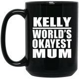 Kelly World's Okayest Mum - 15 Oz Coffee Mug Black