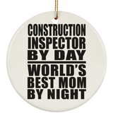 Construction Inspector By Day World's Best Mom By Night - Circle Ornament