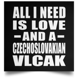 All I Need Is Love And A Czechoslovakian Vlcak - Poster Square