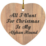 All I Want For Christmas Is My Afghan Hound - Heart Ornament C
