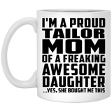 Proud Tailor Mom Of Awesome Daughter - 11 Oz Coffee Mug