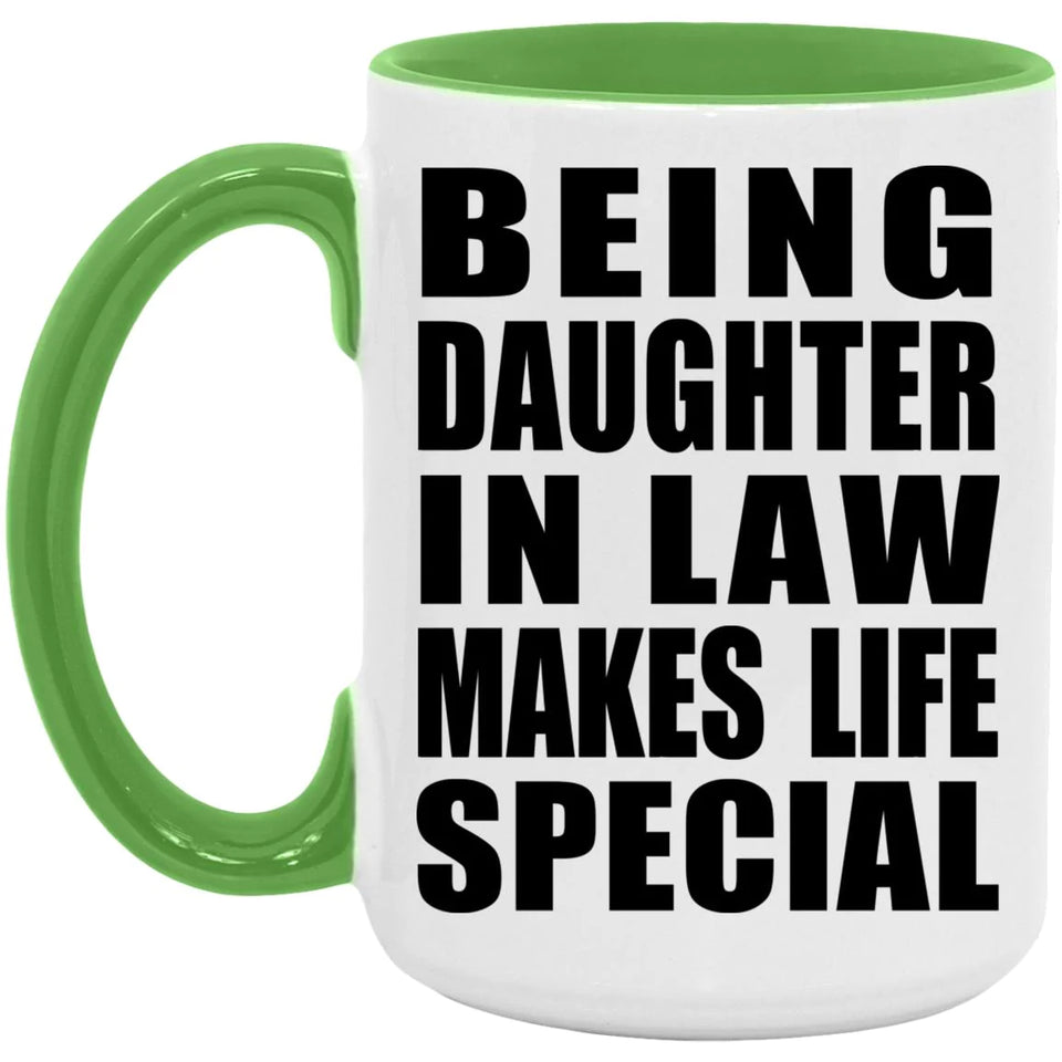 Being Daughter In Law Makes Life Special - 15oz Accent Mug Green