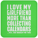 I Love My Girlfriend More Than Collecting Calendars - Drink Coaster