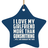 I Love My Girlfriend More Than Gunsmithing - Star Ornament