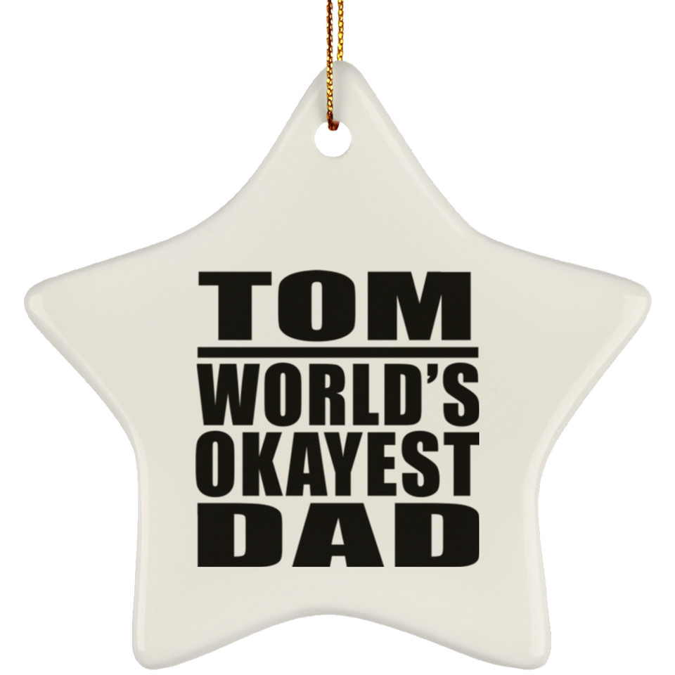 Tom World's Okayest Dad - Star Ornament