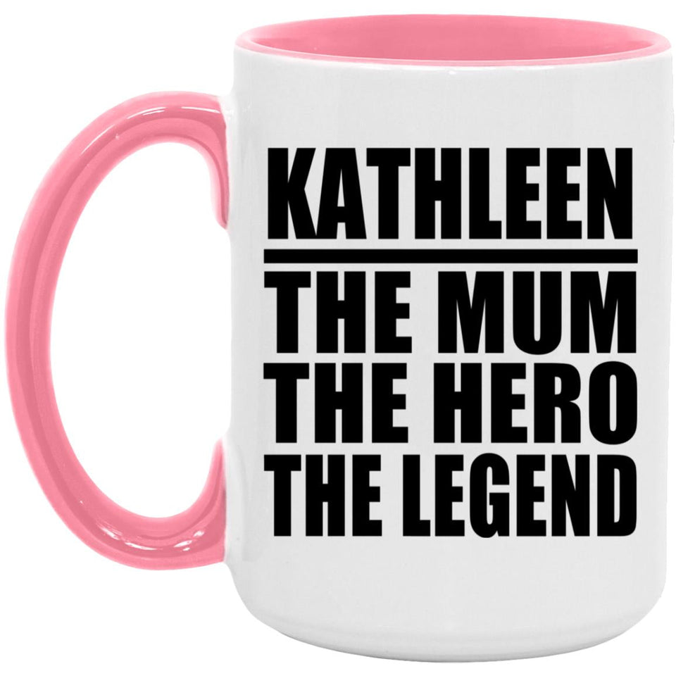 Kathleen The Mum The Hero The Legend - 15oz Accent Mug Pink