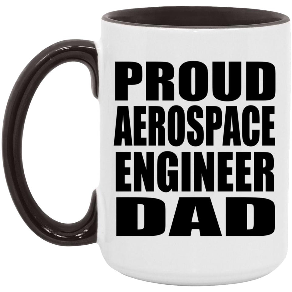 Proud Aerospace Engineer Dad - 15oz Accent Mug Black