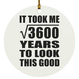 60th Birthday Took Square Root of 3600 Years To Look Good - Circle Ornament