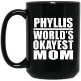 Phyllis World's Okayest Mom - 15 Oz Coffee Mug Black
