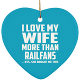 I Love My Wife More Than Railfans - Heart Ornament