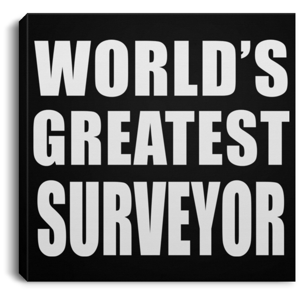 World's Greatest Surveyor - Canvas Square