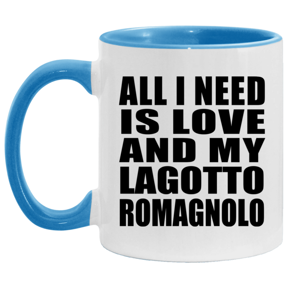 All I Need Is Love And My Lagotto Romagnolo - 11oz Accent Mug Blue