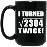 96th Birthday I Turned Square Root of 2304 Twice - 15oz Coffee Mug Black