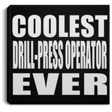 Coolest Drill-Press Operator Ever - Canvas Square