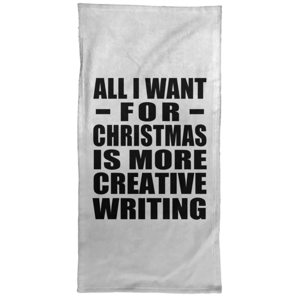 All I Want For Christmas Is More Creative Writing - Hand Towel